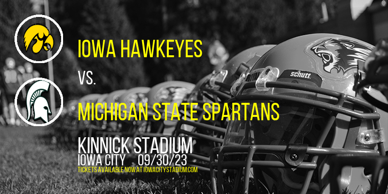 Iowa Hawkeyes vs. Michigan State Spartans at Kinnick Stadium
